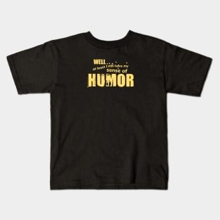 Keeping my sense of humor Kids T-Shirt